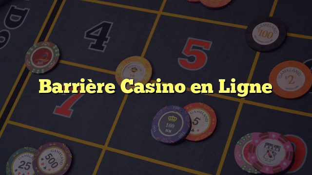 Barrière Casino en Ligne