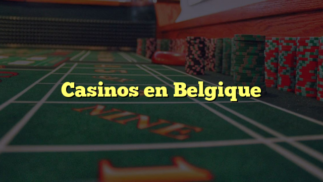 Casinos en Belgique