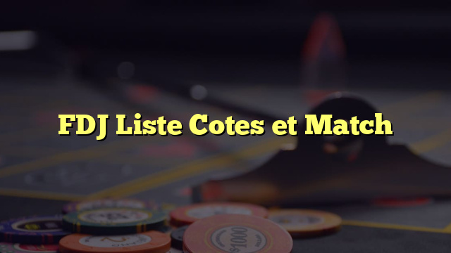 FDJ Liste Cotes et Match