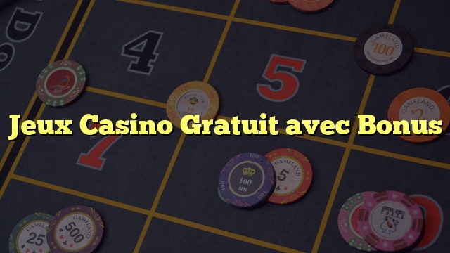 Jeux Casino Gratuit avec Bonus