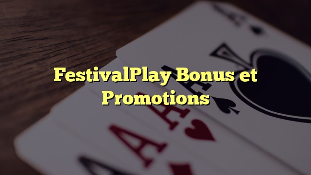FestivalPlay Bonus et Promotions