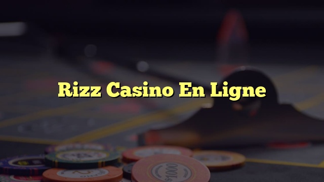 Rizz Casino En Ligne