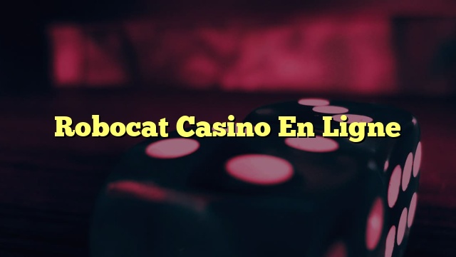 Robocat Casino En Ligne