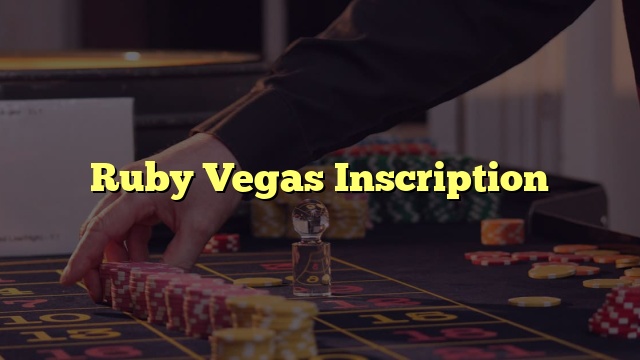 Ruby Vegas Inscription