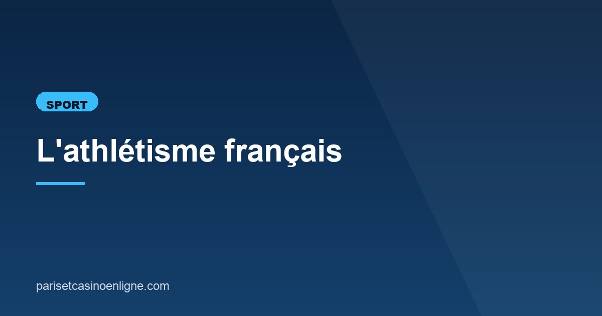 Illustration de l'article consacré à l'athlétisme français
